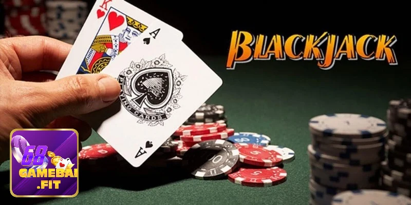 Chi tiết luật game Blackjack 68 game bài cơ bản